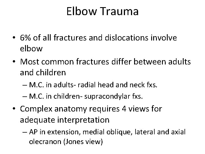 Elbow Trauma • 6% of all fractures and dislocations involve elbow • Most common