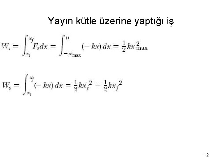 Yayın kütle üzerine yaptığı iş 12 