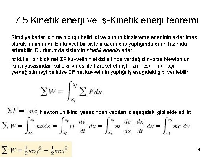 7. 5 Kinetik enerji ve iş-Kinetik enerji teoremi Şimdiye kadar işin ne olduğu belirtildi