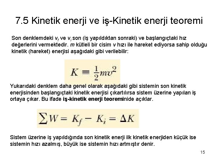 7. 5 Kinetik enerji ve iş-Kinetik enerji teoremi Son denklemdeki vf ve vi son