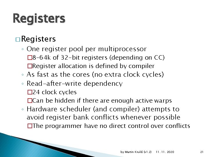 Registers � Registers ◦ One register pool per multiprocessor � 8 -64 k of