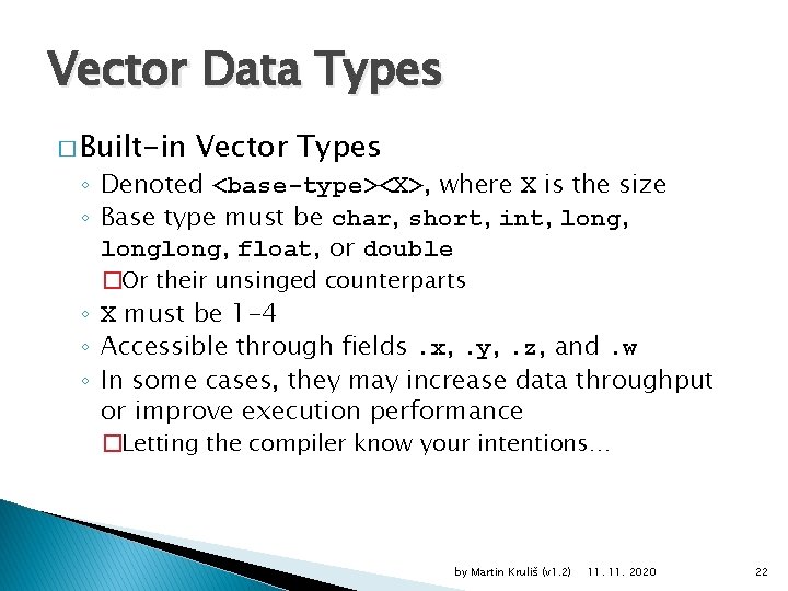 Vector Data Types � Built-in Vector Types ◦ Denoted <base-type><X>, where X is the