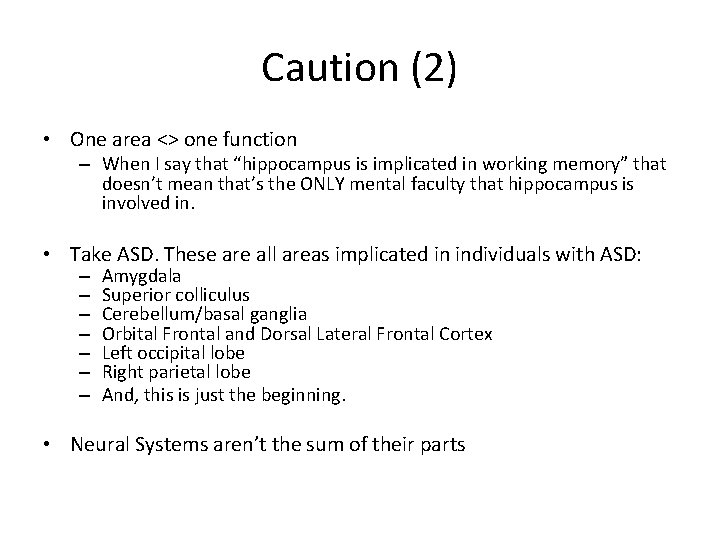Caution (2) • One area <> one function – When I say that “hippocampus
