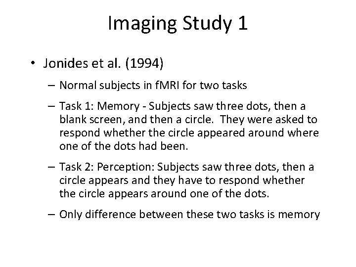 Imaging Study 1 • Jonides et al. (1994) – Normal subjects in f. MRI