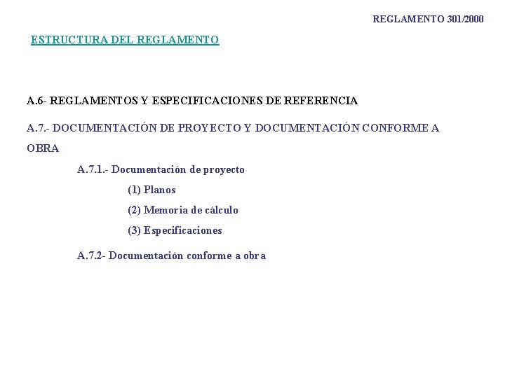 REGLAMENTO 301/2000 ESTRUCTURA DEL REGLAMENTO A. 6 - REGLAMENTOS Y ESPECIFICACIONES DE REFERENCIA A.