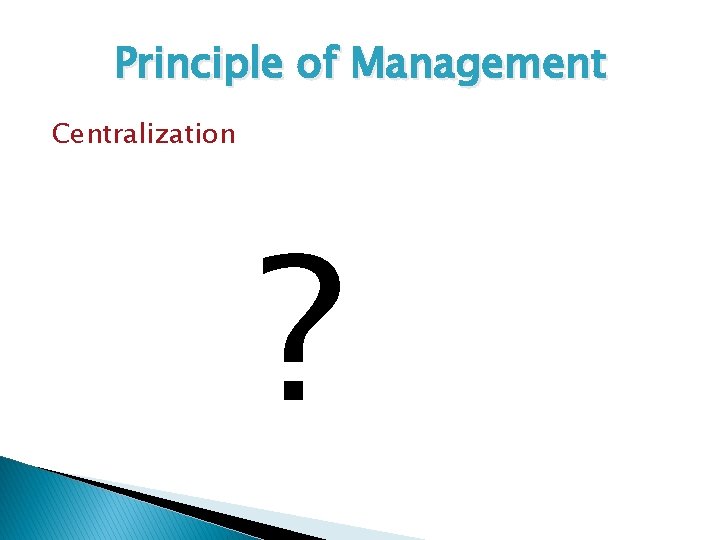 Principle of Management Centralization ? 