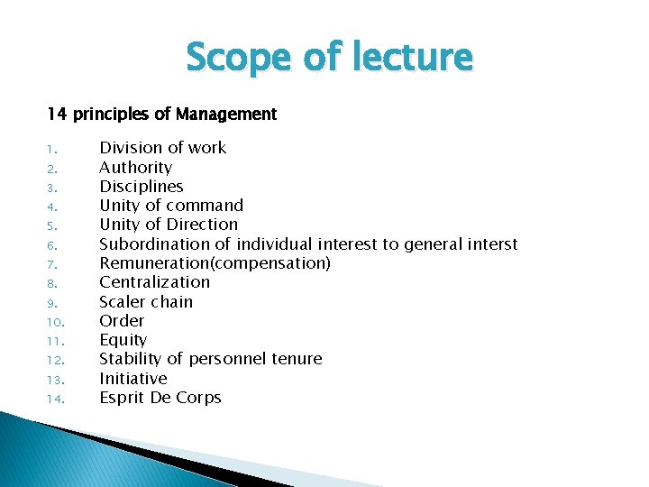 Scope of lecture 14 principles of Management 1. 2. 3. 4. 5. 6. 7.