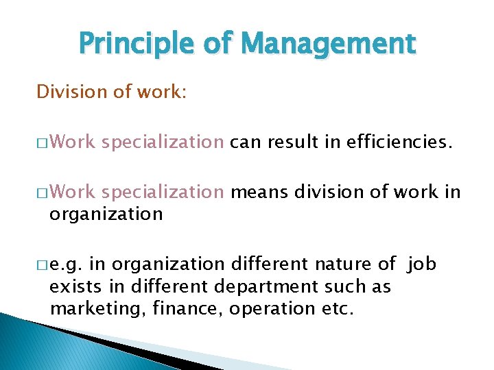 Principle of Management Division of work: � Work specialization can result in efficiencies. �