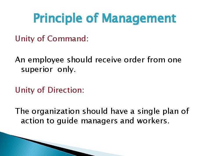 Principle of Management Unity of Command: An employee should receive order from one superior