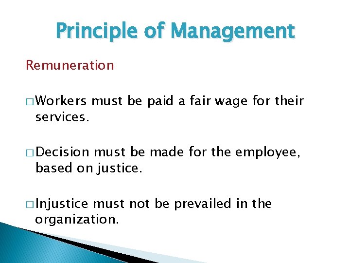 Principle of Management Remuneration � Workers services. must be paid a fair wage for