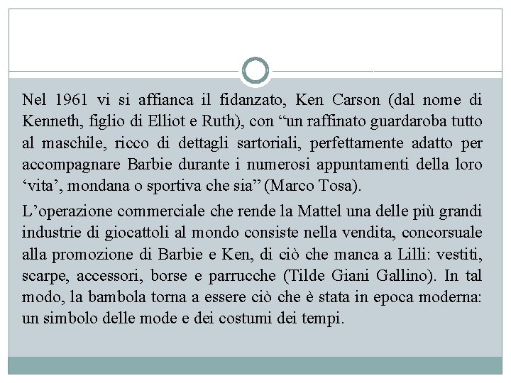 Nel 1961 vi si affianca il fidanzato, Ken Carson (dal nome di Kenneth, figlio