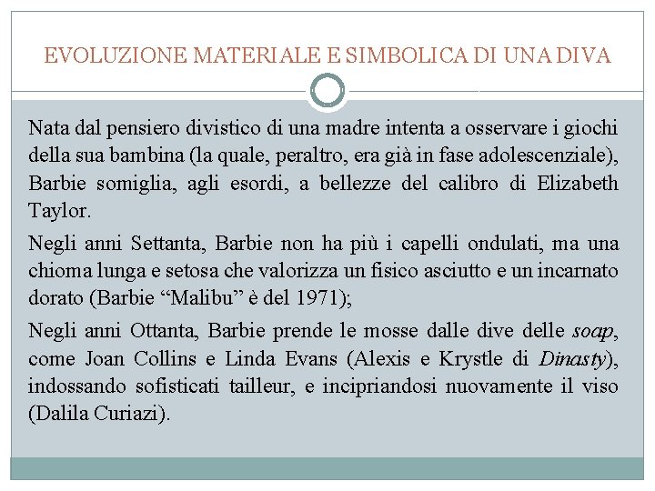 EVOLUZIONE MATERIALE E SIMBOLICA DI UNA DIVA Nata dal pensiero divistico di una madre