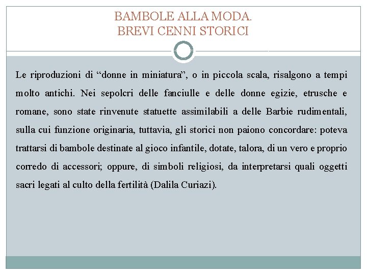 BAMBOLE ALLA MODA. BREVI CENNI STORICI Le riproduzioni di “donne in miniatura”, o in