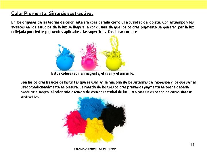 Color Pigmento. Síntesis sustractiva. En los orígenes de las teorías de color, éste era