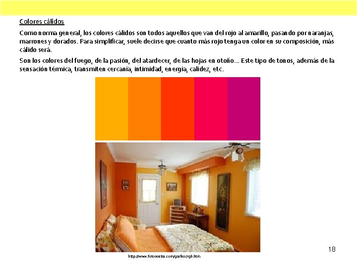 Colores cálidos Como norma general, los colores cálidos son todos aquellos que van del
