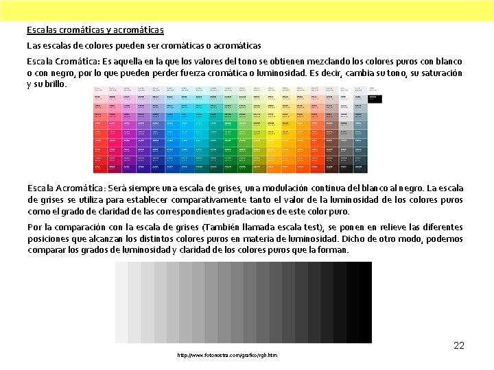 Escalas cromáticas y acromáticas Las escalas de colores pueden ser cromáticas o acromáticas Escala