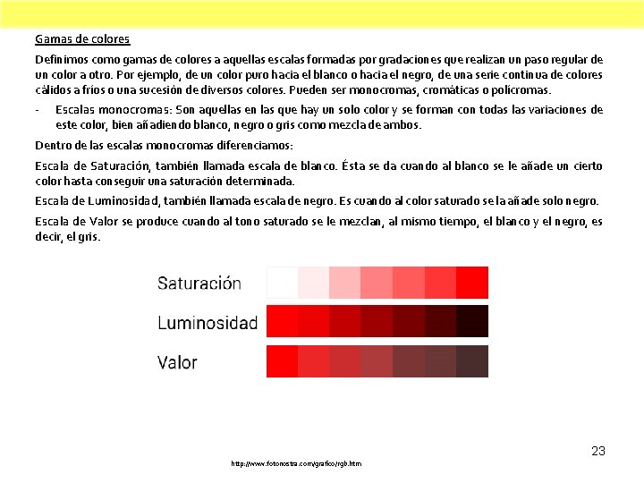 Gamas de colores Definimos como gamas de colores a aquellas escalas formadas por gradaciones