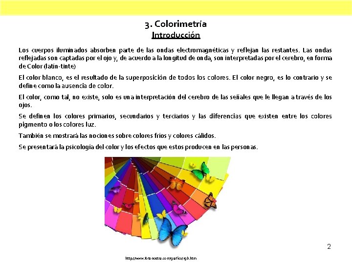 3. Colorimetría Introducción Los cuerpos iluminados absorben parte de las ondas electromagnéticas y reflejan