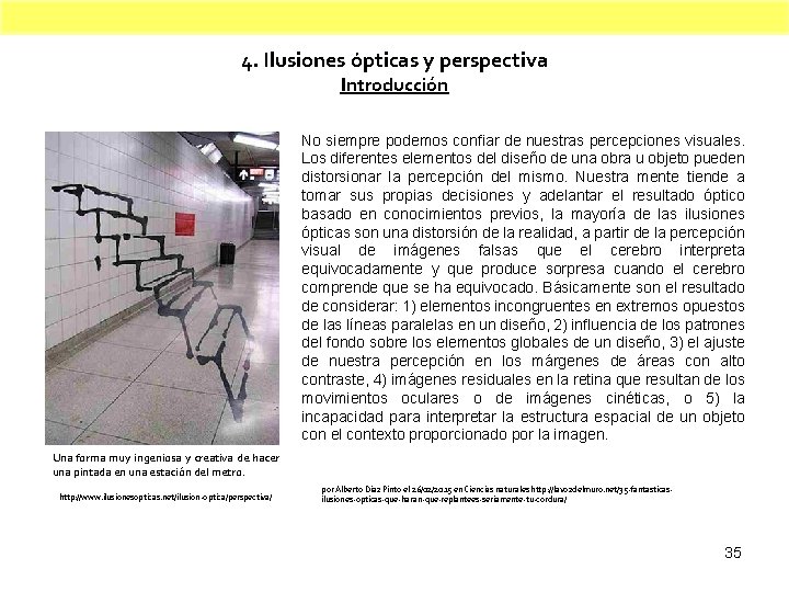 4. Ilusiones ópticas y perspectiva Introducción No siempre podemos confiar de nuestras percepciones visuales.