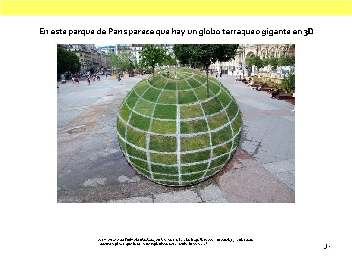 En este parque de París parece que hay un globo terráqueo gigante en 3