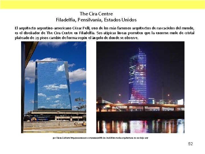 The Cira Centre Filadelfia, Pensilvania, Estados Unidos El arquitecto argentino-americano César Pelli, uno de