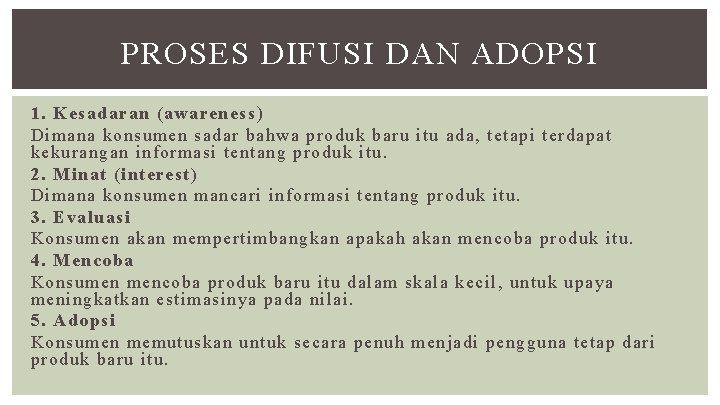 PROSES DIFUSI DAN ADOPSI 1. Kesadaran (awareness) Dimana konsumen sadar bahwa produk baru itu