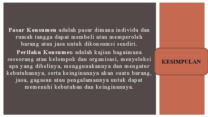 Pasar Konsumen adalah pasar dimana individu dan rumah tangga dapat membeli atau memperoleh barang