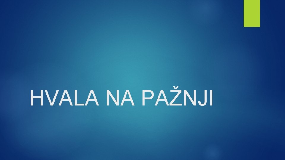 HVALA NA PAŽNJI 