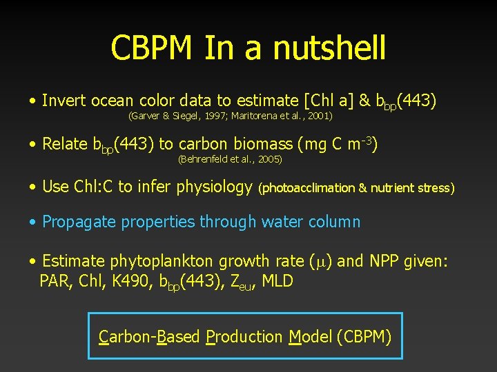 CBPM In a nutshell • Invert ocean color data to estimate [Chl a] &