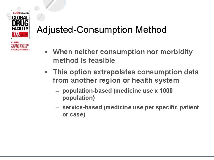 Adjusted-Consumption Method • When neither consumption nor morbidity method is feasible • This option