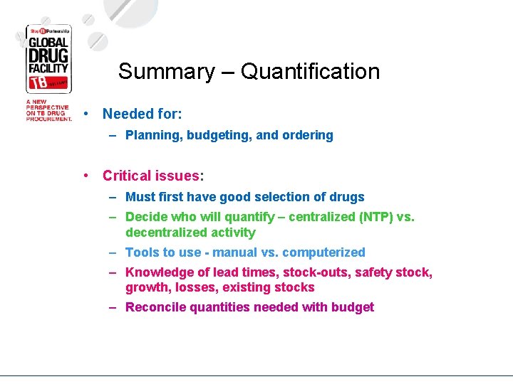 Summary – Quantification • Needed for: – Planning, budgeting, and ordering • Critical issues: