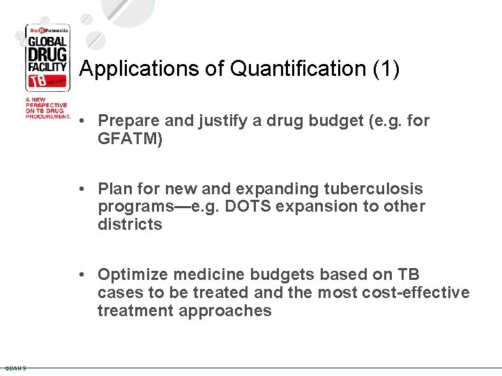 Applications of Quantification (1) • Prepare and justify a drug budget (e. g. for