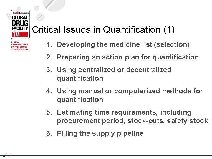 Critical Issues in Quantification (1) 1. Developing the medicine list (selection) 2. Preparing an