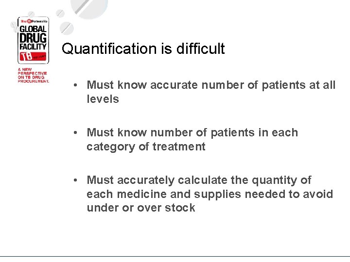 Quantification is difficult • Must know accurate number of patients at all levels •
