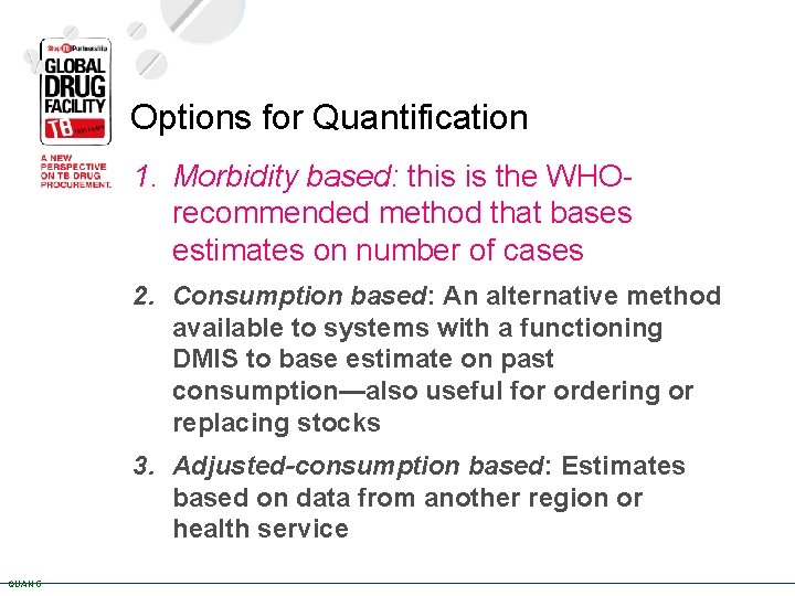 Options for Quantification 1. Morbidity based: this is the WHOrecommended method that bases estimates