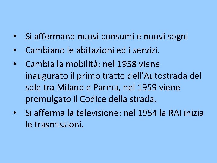  • Si affermano nuovi consumi e nuovi sogni • Cambiano le abitazioni ed