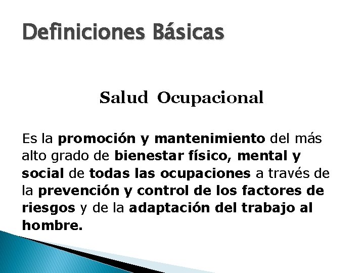 Definiciones Básicas Salud Ocupacional Es la promoción y mantenimiento del más alto grado de