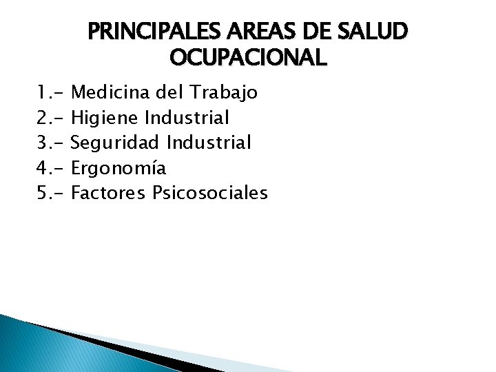 PRINCIPALES AREAS DE SALUD OCUPACIONAL 1. 2. 3. 4. 5. - Medicina del Trabajo