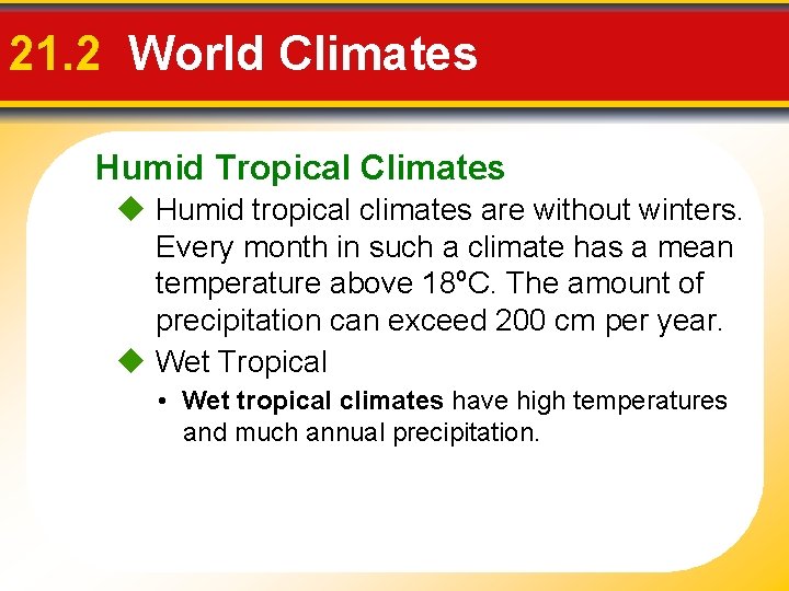 21. 2 World Climates Humid Tropical Climates Humid tropical climates are without winters. Every