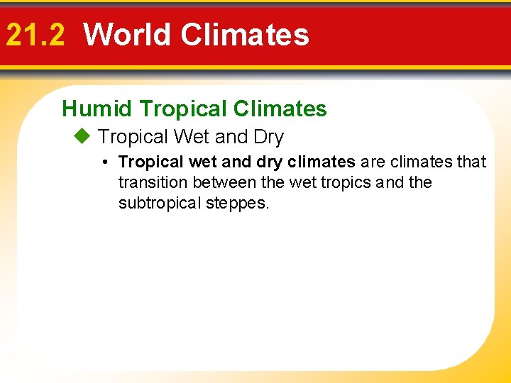 21. 2 World Climates Humid Tropical Climates Tropical Wet and Dry • Tropical wet