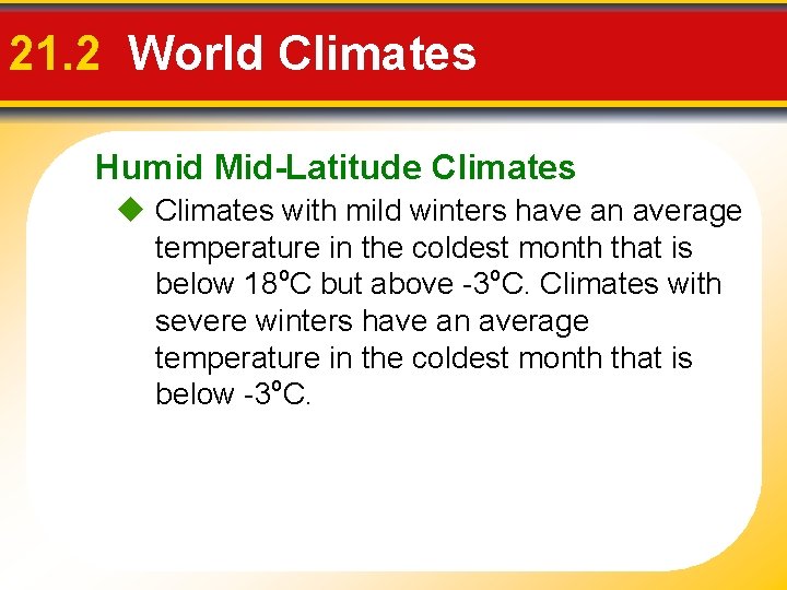 21. 2 World Climates Humid Mid-Latitude Climates with mild winters have an average temperature