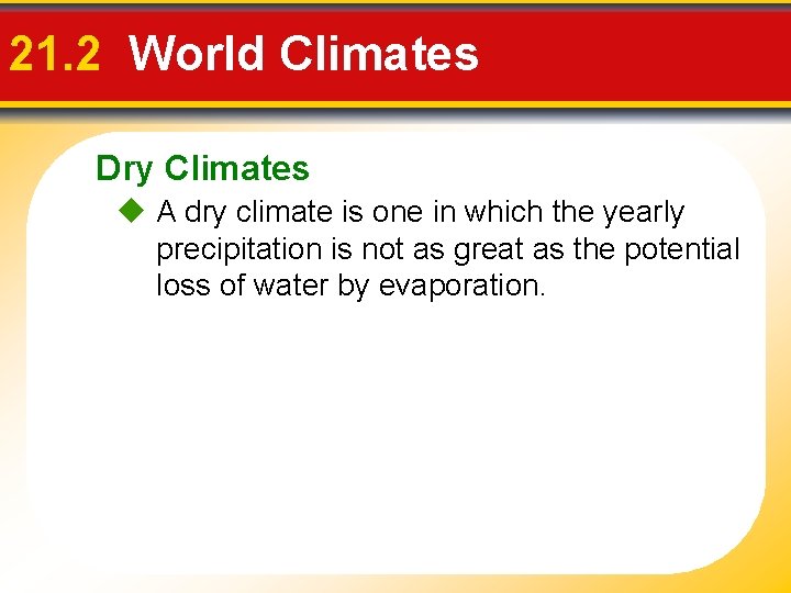 21. 2 World Climates Dry Climates A dry climate is one in which the