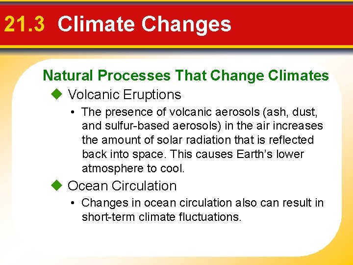 21. 3 Climate Changes Natural Processes That Change Climates Volcanic Eruptions • The presence