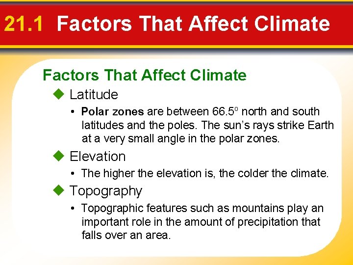 21. 1 Factors That Affect Climate Latitude • Polar zones are between 66. 5