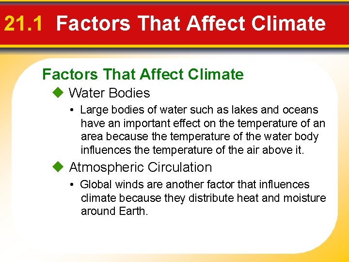 21. 1 Factors That Affect Climate Water Bodies • Large bodies of water such