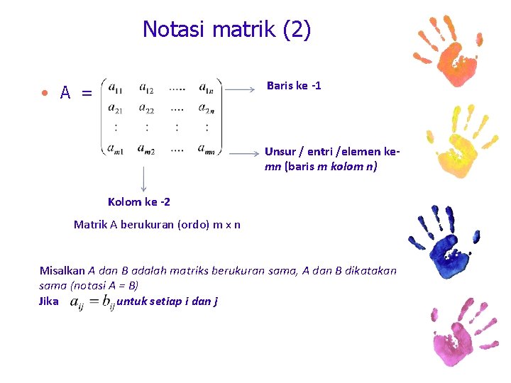 Notasi matrik (2) Baris ke -1 • A = Unsur / entri /elemen kemn