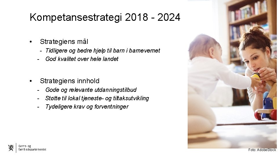 Kompetansestrategi 2018 - 2024 • Strategiens mål - Tidligere og bedre hjelp til barn