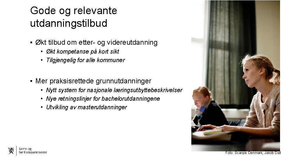 Gode og relevante utdanningstilbud • Økt tilbud om etter- og videreutdanning • Økt kompetanse