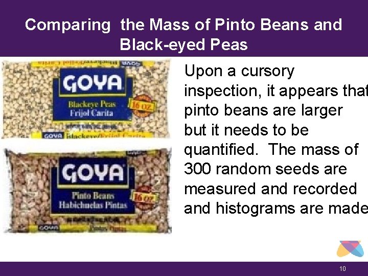 Comparing the Mass of Pinto Beans and Black-eyed Peas Upon a cursory inspection, it