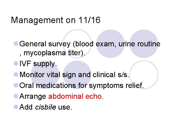 Management on 11/16 l General survey (blood exam, urine routine , mycoplasma titer). l
